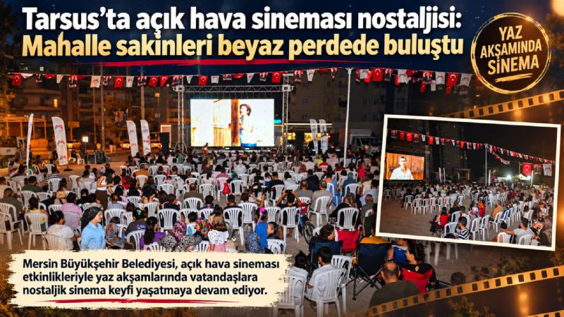 Tarsus’ta açık hava sineması nostaljisi: Mahalle sakinleri beyaz perdede buluştu