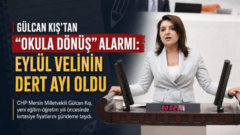 GÜLCAN KIŞ’TAN “OKULA DÖNÜŞ” ALARMI: EYLÜL VELİNİN DERT AYI OLDU
