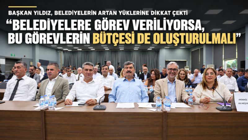 Başkan Yıldız, Büyükşehir Meclisinde Belediyelerin Artan Yüklerine Dikkat Çekti:“Belediyelere Görev Veriliyorsa, Bu Görevlerin Bütçesi De Oluşturulmalı”